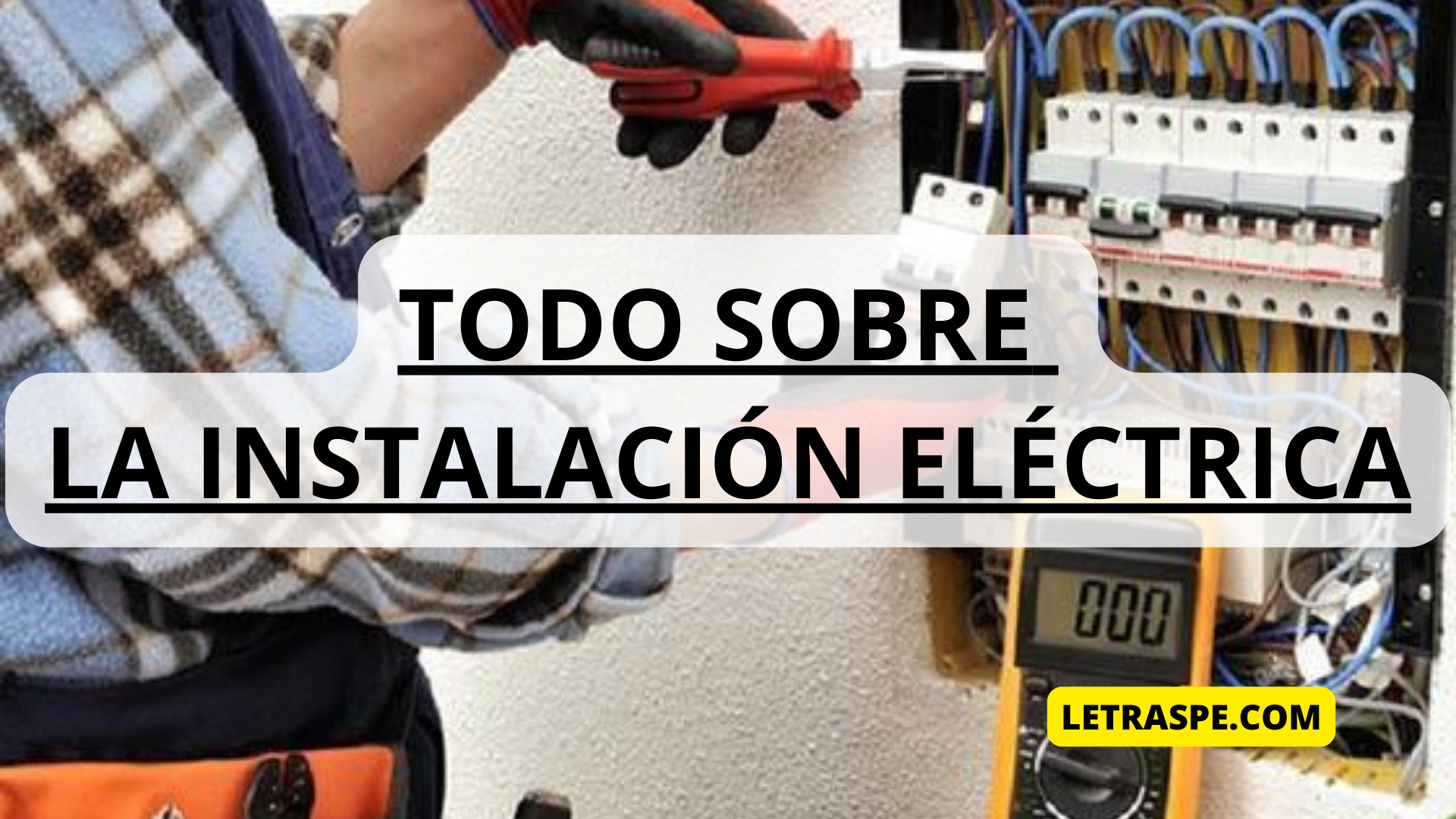 TODO SOBRE LA INSTALACIÓN ELÉCTRICA